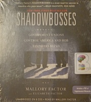 Shadowbosses written by Mallory Factor with Elizabeth Factor performed by Mallory Factor on Audio CD (Unabridged)